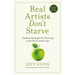 Real Artists Don't Starve: Timeless Strategies for Thriving in the New Creative Age