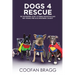 Dogs 4 Rescue: The Wonderful Story of Emma Billington and Her Kennel-Free Dog Rehoming Charity.