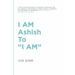 I AM Ashish to "I AM"