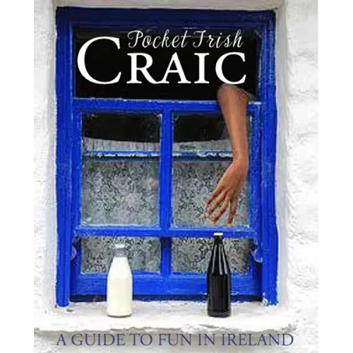 Pocket Irish Craic: A Guide to Fun in Ireland