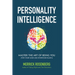 Personality Intelligence: Master the Art of Being You (For Your Sake and Everyone Else's)