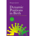 Dynamic Positions in Birth: A Fresh Look at How Women's Bodies Work in Labour