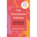 The Attachment Solution: Let Go of Your Fears and Learn How to Have Happier Relationships