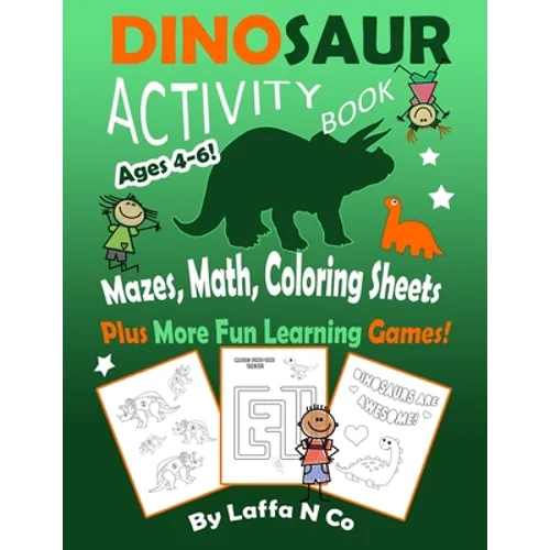 Dinosaur Activity Book Ages 4-6 Mazes, Math, Coloring Sheets Plus More Fun Learning Games: Cute Dinos With Numbers, Colors, Letters, Homeschool Activi