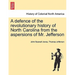 A Defence of the Revolutionary History of North Carolina from the Aspersions of Mr. Jefferson