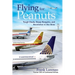 Flying for Peanuts: Tough Deals, Steep Bargains, and Revolution in the Skies