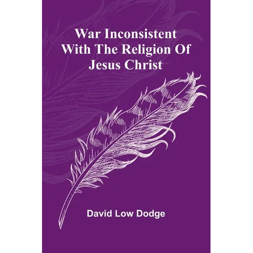 War Inconsistent with the Religion of Jesus Christ