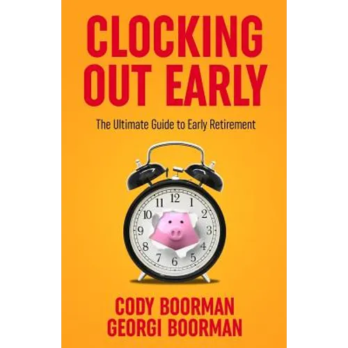 Clocking Out Early: The Ultimate Guide to Early Retirement