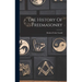The History Of Freemasonry