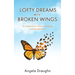 Lofty Dreams with Broken Wings: An Exhortation of Love, Healing, and Restoration