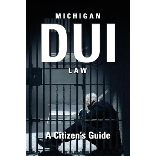 Michigan DUI Law: A Citizen's Guide