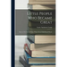 Little People Who Became Great; Stories of the Lives of Those Whom Every Child Should Know