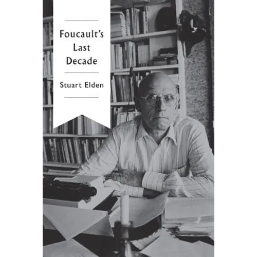 Foucault's Last Decade