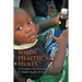 When Healthcare Hurts: An Evidence Based Guide for Best Practices In Global Health Initiatives