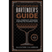 The Complete Home Bartender's Guide: Tools, Ingredients, Techniques, & Recipes for the Perfect Drink - A Cocktail Book
