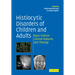 Histiocytic Disorders of Children and Adults: Basic Science, Clinical Features and Therapy