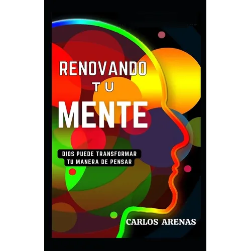 Renovando Tu Mente: Dios Puede Transformar Tu Manera de Pensar