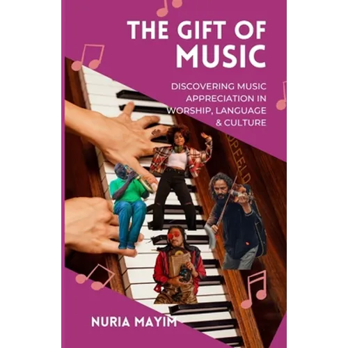 The Gift of Music: Discovering Music Appreciation in Worship, Language & Culture