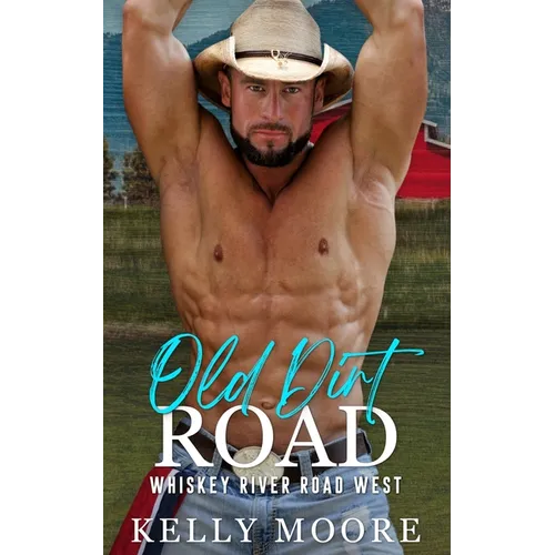 Old Dirt Road: Contemporary Western Romance