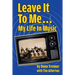 Leave It To Me... My Life In Music