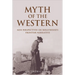 Myth of the Western: New Perspectives on Hollywood's Frontier Narrative