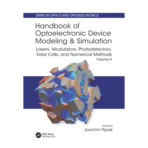 Handbook of Optoelectronic Device Modeling and Simulation: Lasers, Modulators, Photodetectors, Solar Cells, and Numerical Methods, Vol. 2