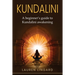 Kundalini: A Beginner's Guide to Kundalini Awakening