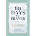 60 Days of Prayer: An Inspirational Guide for Praying with Purpose