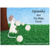 Squeaky and the Magic Clover