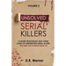 Unsolved Serial Killers: 10 More Frightening True Crime Cases of Unidentified Serial Killers (The Ones You've Never Heard of) Volume 2