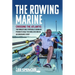 The Rowing Marine: Crossing the Atlantic: The World's Only Physically Disabled Person to Hold the World Record in an Endurance Event