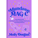 Mundane Magic: A Lazy Witch's Guide to Hacking Your Brain, Building a Daily Practice, and Getting Stuff Done