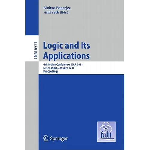 Logic and Its Applications: 4th Indian Conference, ICLA 2011 Delhi, India, January 5-11, 2011 Proceedings