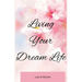 Living Your Dream Life