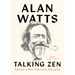 Talking Zen: Reflections on Mind, Myth, and the Magic of Life