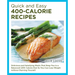Quick and Easy 400-Calorie Recipes: Delicious and Satisfying Meals That Keep You to a Balanced 1200-Calorie Diet So You Can Lose Weight Without Starvi