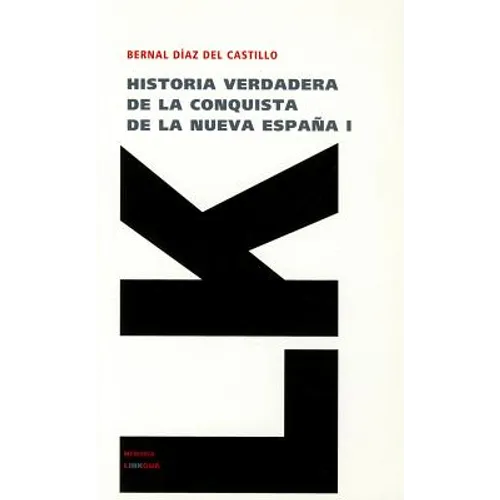 Historia verdadera de la conquista de la Nueva España: Tomo I