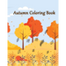 Autumn Coloring Book: An Adult Autumn Coloring Book Featuring Relaxing Nature Country Scenes and Beautiful Fall Landscapes Design