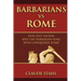 Barbarians Vs Rome: Our Lost Legion And The Barbarian King Who Conquered Rome