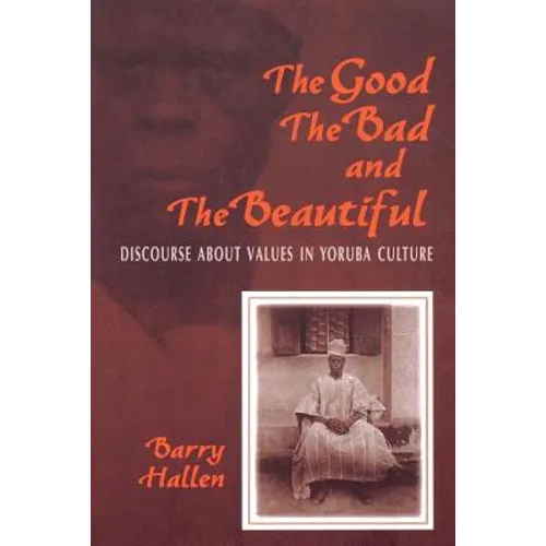 Good, the Bad, and the Beautiful: Discourse about Values in Yoruba Culture