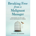 Breaking Free from a Malignant Manager: Strategies to Reclaim Your Confidence & Career
