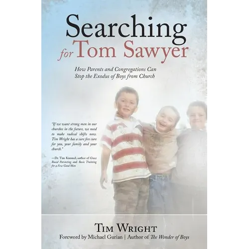 Searching for Tom Sawyer: How Parents and Congregations Can Stop the Exodus of Boys from Church