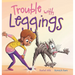 Trouble with Leggings: A Kid's Story Picture Book About a Girl and Her Farm Animals