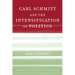 Carl Schmitt and the Intensification of Politics