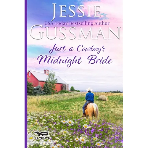 Just a Cowboy's Midnight Bride (Sweet Western Christian romance book 4) (Flyboys of Sweet Briar Ranch in North Dakota) Large Print Edition