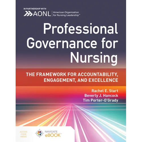 Professional Governance for Nursing: The Framework for Accountability, Engagement, and Excellence