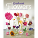 Crocheted Flowers: 30 Stylish and Realistic Blooms to Crochet