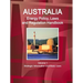 Australia Energy Policy, Laws and Regulation Handbook Volume 1 Strategic Information and Basic Laws
