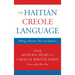 The Haitian Creole Language: History, Structure, Use, and Education