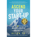 Ascend Your Start-up: Conquer the 5 Disconnects to Accelerate Growth